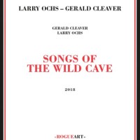 Purchase Larry Ochs - Songs Of The Wild Cave (With Gerald Cleaver)