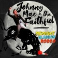 Buy Johnny Mac & The Faithful - Midnight Glasgow Rodeo Mp3 Download