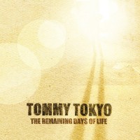 Purchase Tommy Tokyo - The Remaining Days Of Life