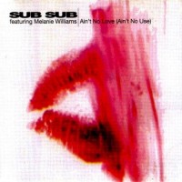 Purchase Sub Sub - Ain't No Love (Ain't No Use) (Feat. Melanie Williams) (MCD)