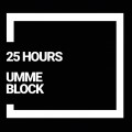 Buy Umme Block - 25 Hours Mp3 Download