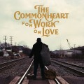 Buy The Commonheart - For Work Or Love Mp3 Download