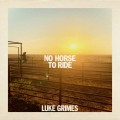 Buy Luke Grimes - No Horse To Ride (CDS) Mp3 Download