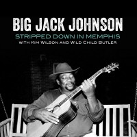Purchase Big Jack Johnson - Stripped Down In Memphis