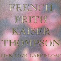 Purchase French Frith Kaiser Thompson - Live, Love, Larf & Loaf