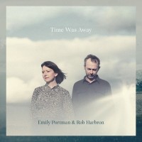 Purchase Emily Portman & Rob Harbron - Time Was Away