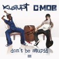 Buy Gotti Mob (Kurupt & C-Mob) - Don't Be Stupid Mp3 Download