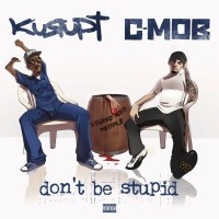 Purchase Gotti Mob (Kurupt & C-Mob) - Don't Be Stupid
