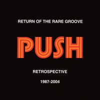 Purchase Push - Retrospective 1987-2004: Return Of The Rare Groove