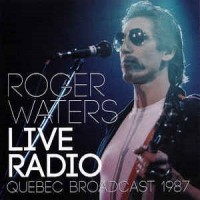 Purchase Roger Waters - Live Radio (Quebec Broadcast 1987)