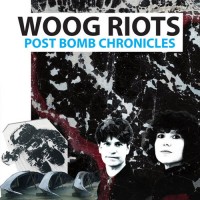 Purchase Woog Riots - Post Bomb Chronicles