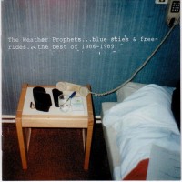 Purchase The Weather Prophets - Blue Skies & Free-Rides...The Best Of 1986-1989