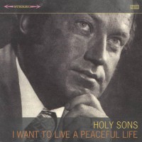 Purchase Holy Sons - I Want To Live A Peaceful Life