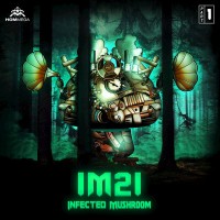 Purchase Infected Mushroom - Im21 (Pt. 1) (EP)