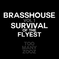 Purchase Too Many Zooz - Brasshouse Vol. 1: Survival Of The Flyest