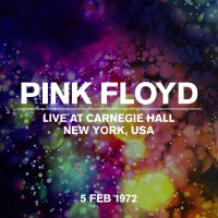 Purchase Pink Floyd - Live At Carnegie Hall, New York, 5 Feb 1972