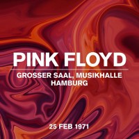 Purchase Pink Floyd - Live At Grosser Saal, Musikhalle, Hamburg, West Germany, 25 Feb 1971