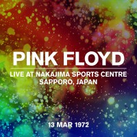 Purchase Pink Floyd - Live At Nakajima Sports Centre, Sapporo, Japan, 13 Mar 1972