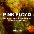 Buy Pink Floyd - Live At The Deutschlandhalle, Berlin, Germany, 18 May 1972 Mp3 Download