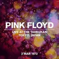 Purchase Pink Floyd - Live At The Taiikukan, Tokyo, Japan, 3 Mar 1972