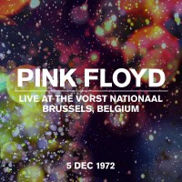 Purchase Pink Floyd - Live At The Vorst Nationaal, Brussels, Belgium, 5 Dec 1972