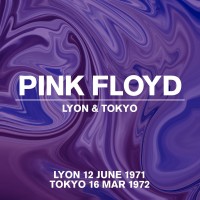 Purchase Pink Floyd - Live In Lyon 12 June 1971 & Tokyo 16 March 1972