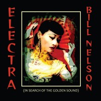 Purchase Bill Nelson - Electra (In Search Of The Golden Sound)