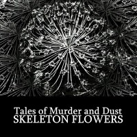 Purchase Tales Of Murder And Dust - Skeleton Flowers (EP)