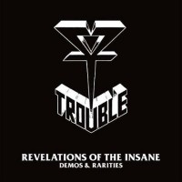 Purchase Trouble - Revelations Of The Insane: Demos & Rarities CD1