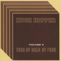 Purchase Hugh Hopper - Four By Hugh By Four (Vol. 4)