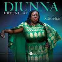 Purchase Diunna Greenleaf - I Ain't Playin'