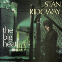 Purchase Stan Ridgway - The Big Heat (Remastered 2018)