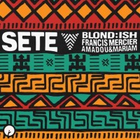 Purchase Blond:ish - Sete (Feat. Francis Mercier, Amadou & Mariam) (CDS)
