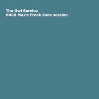 Purchase The Owl Service - BBC6 Music Freak Zone Session (EP)