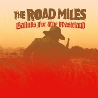 Purchase The Road Miles - Ballads For The Wasteland