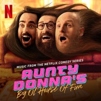 Purchase Aunty Donna - Aunty Donna's Big Ol' House Of Fun (Music From The Netflix Comedy Series)