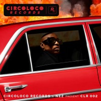 Purchase Nez - Circoloco Records & Nez Present CLR002 (Feat. Schoolboy Q, Moodymann & Gangsta Boo) (EP)