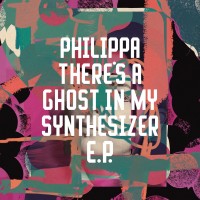 Purchase Philippa - There's A Ghost In My Synthesizer (EP)