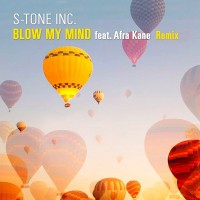 Purchase S-Tone Inc. - Blow My Mind (Feat. Afra Kane) (CDS)