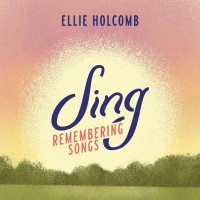Purchase Ellie Holcomb - Sing Remembering Songs (EP)