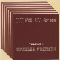 Purchase Hugh Hopper - Vol. 6: Special Friends