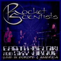 Purchase Rocket Scientists - Earth Below And Sky Above: Live In Europe & America