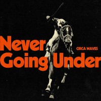 Purchase Circa Waves - Never Going Under