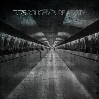 Purchase TC75 - Rough // Pure // Dirty (EP)