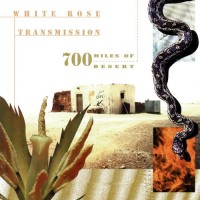 Purchase White Rose Transmission - 700 Miles Of Desert