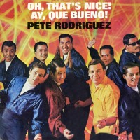 Purchase Pete Rodriguez - Oh That's Nice! (Vinyl)