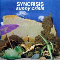 Purchase Syncrisis - Sunny Crisis (Vinyl)