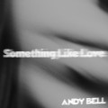 Buy Andy Bell - Something Like Love (CDS) Mp3 Download