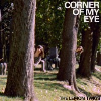 Purchase The Lemon Twigs - Corner Of My Eye (CDS)