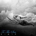 Buy Kimie - To The Sea Mp3 Download